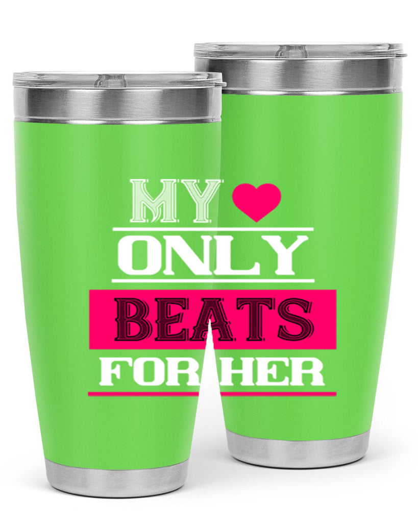 my love only beats for her 36#- valentines day- Tumbler