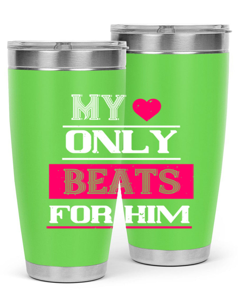 my love only beats for him 35#- valentines day- Tumbler