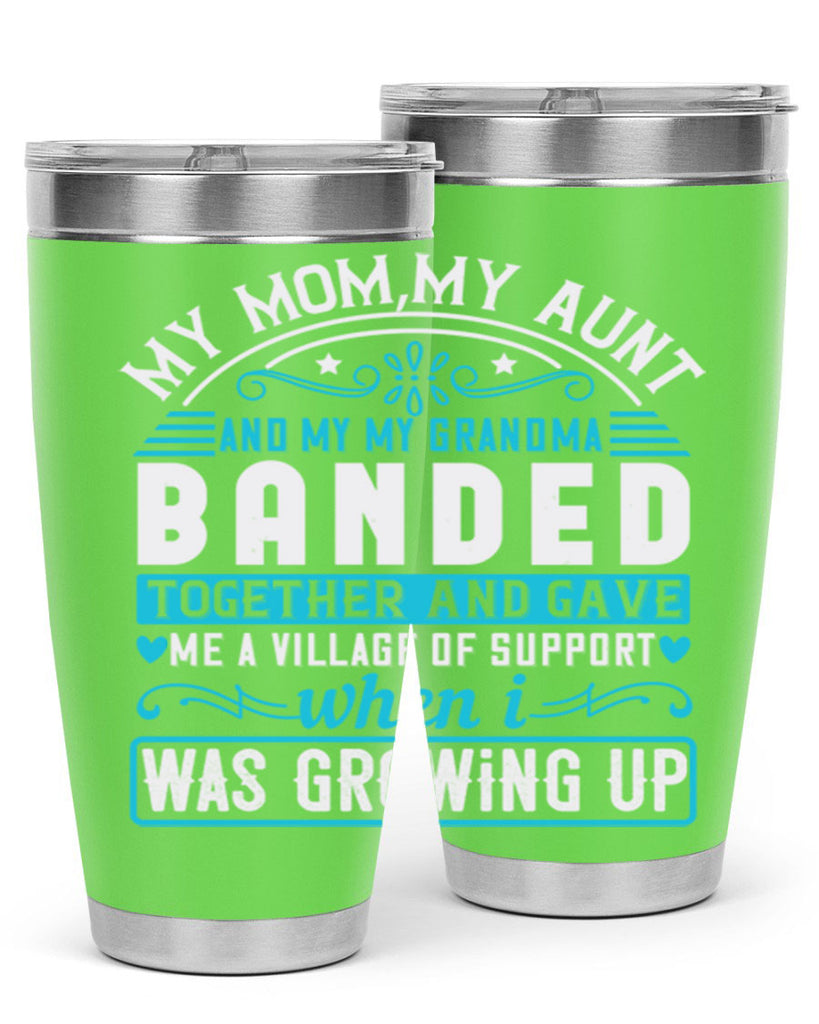 my mommy auntand my my grandma banded together and gave Style 29#- aunt- Tumbler