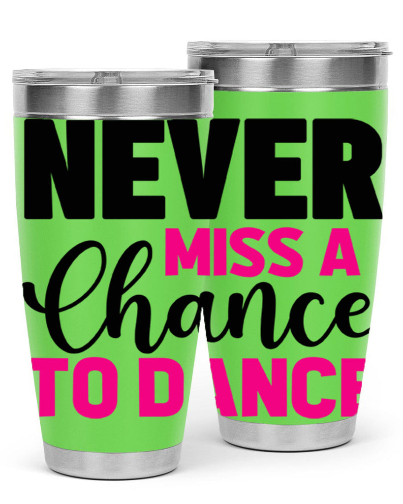 never miss a chance to dance 63#- ballet- Tumbler