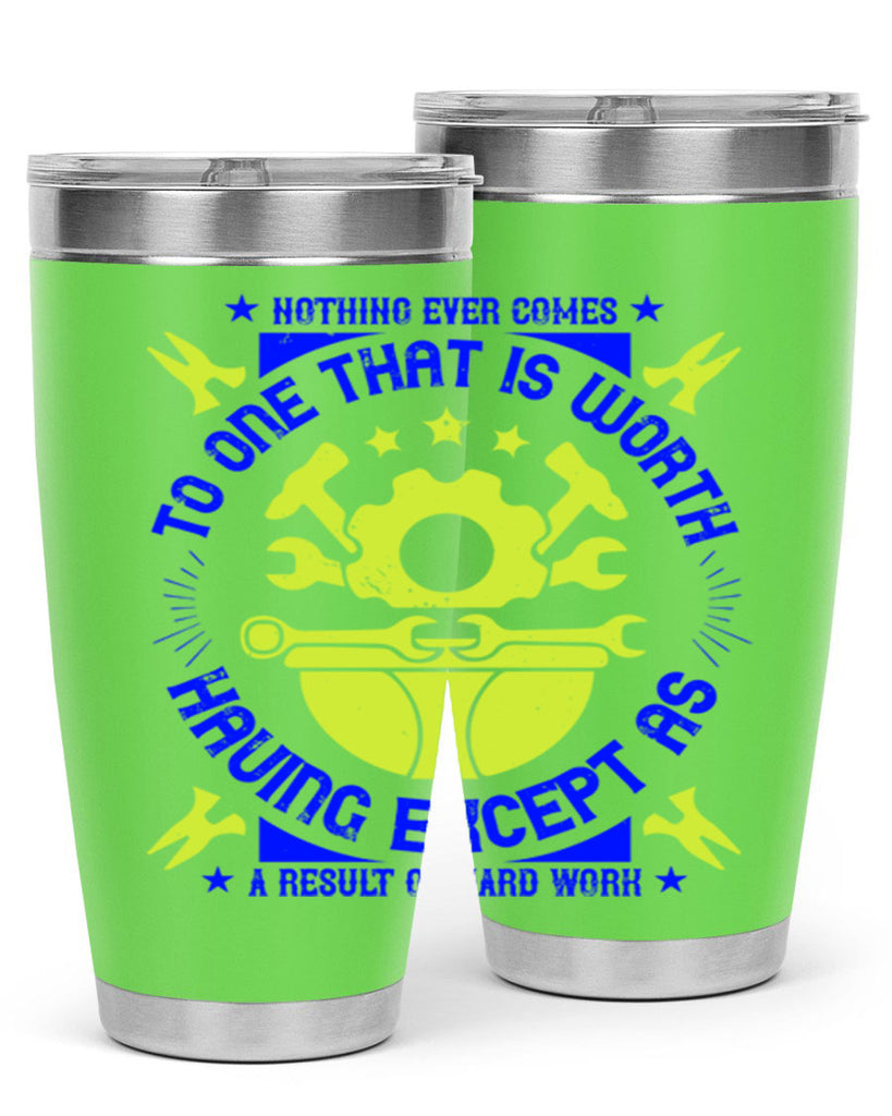 nothing ever comes to one that is worth having except as a result of hard work 3#- labor day- Tumbler