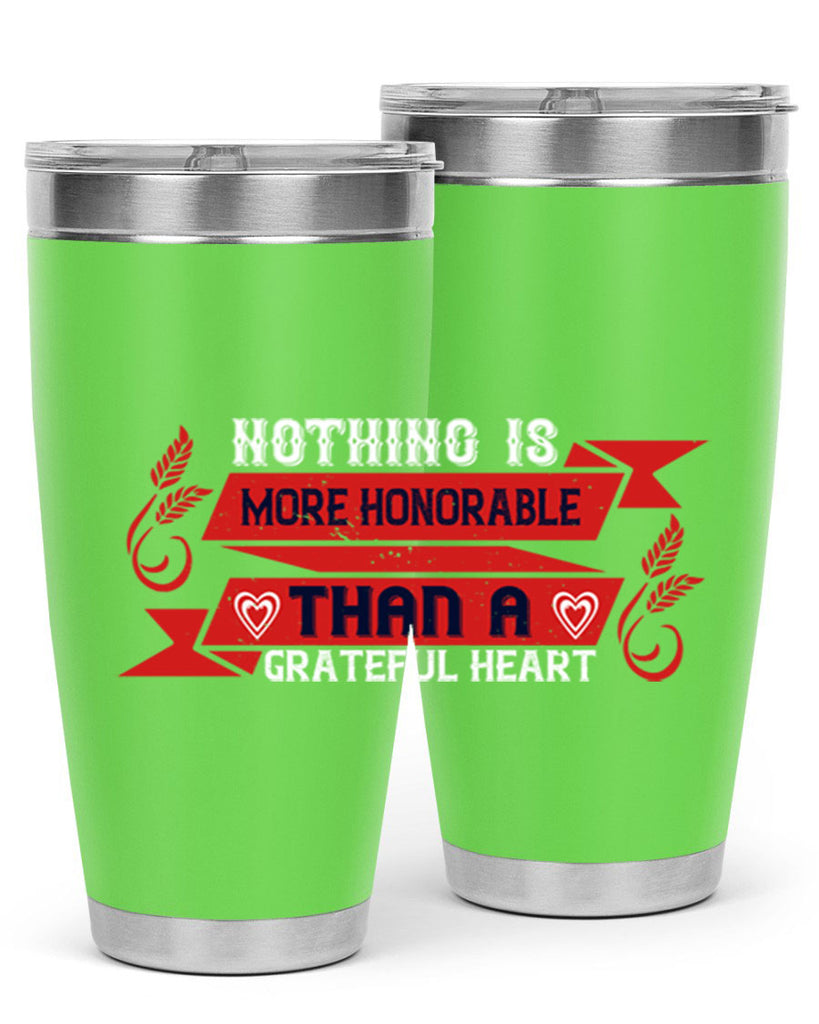 nothing is more honorable than a grateful heart 22#- thanksgiving- Tumbler