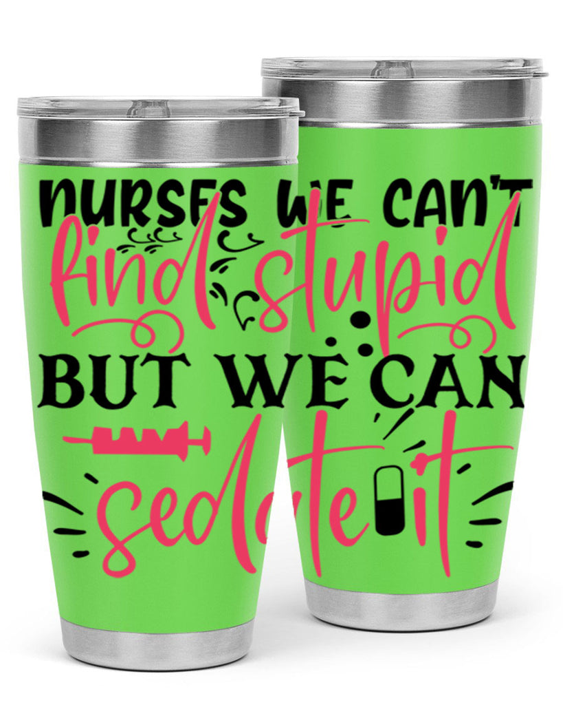 nurses we cant find stupid but we can sedate it Style 361#- nurse- tumbler