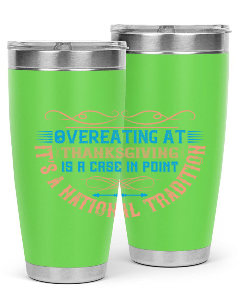 overeating at thanksgiving is a case in point it’s a national tradition 18#- thanksgiving- Tumbler