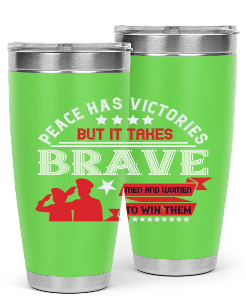 peace has victories but it takes brave men and women to win them 38#- Veterns Day- Tumbler