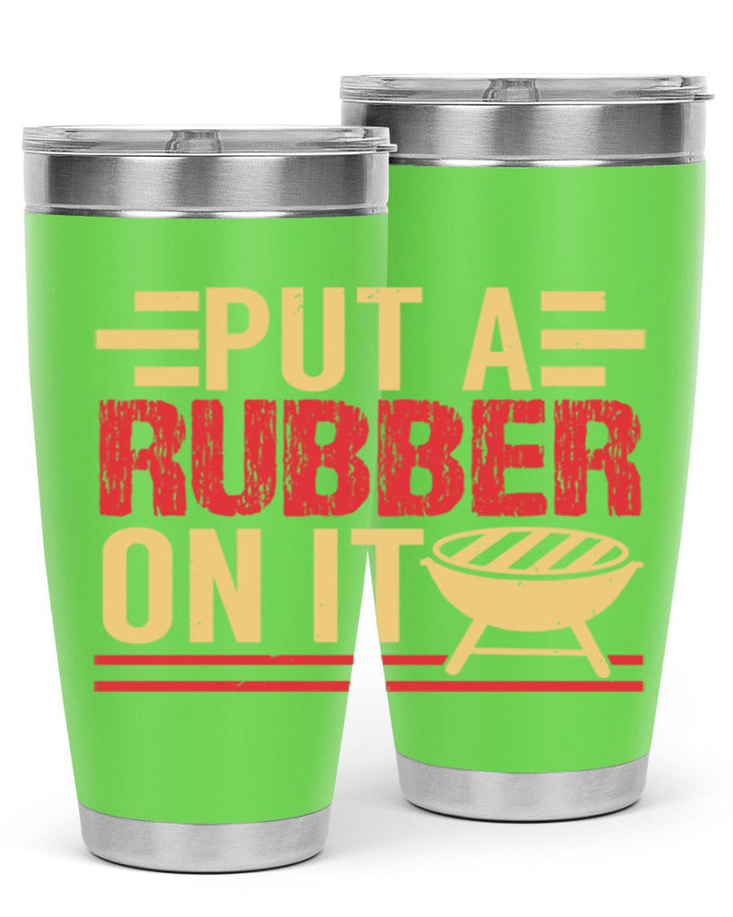 put a rubber on it 18#- bbq- Tumbler