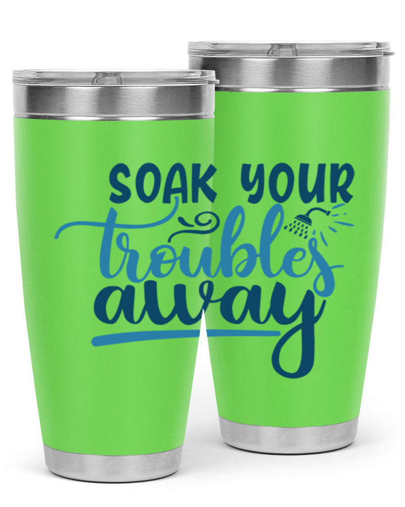 soak your troubles away 58#- bathroom- Tumbler