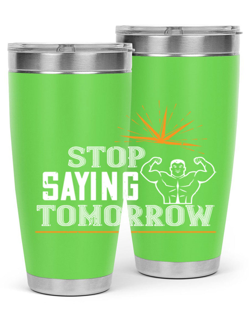 stop saying tomorrow 3#- gym- Tumbler