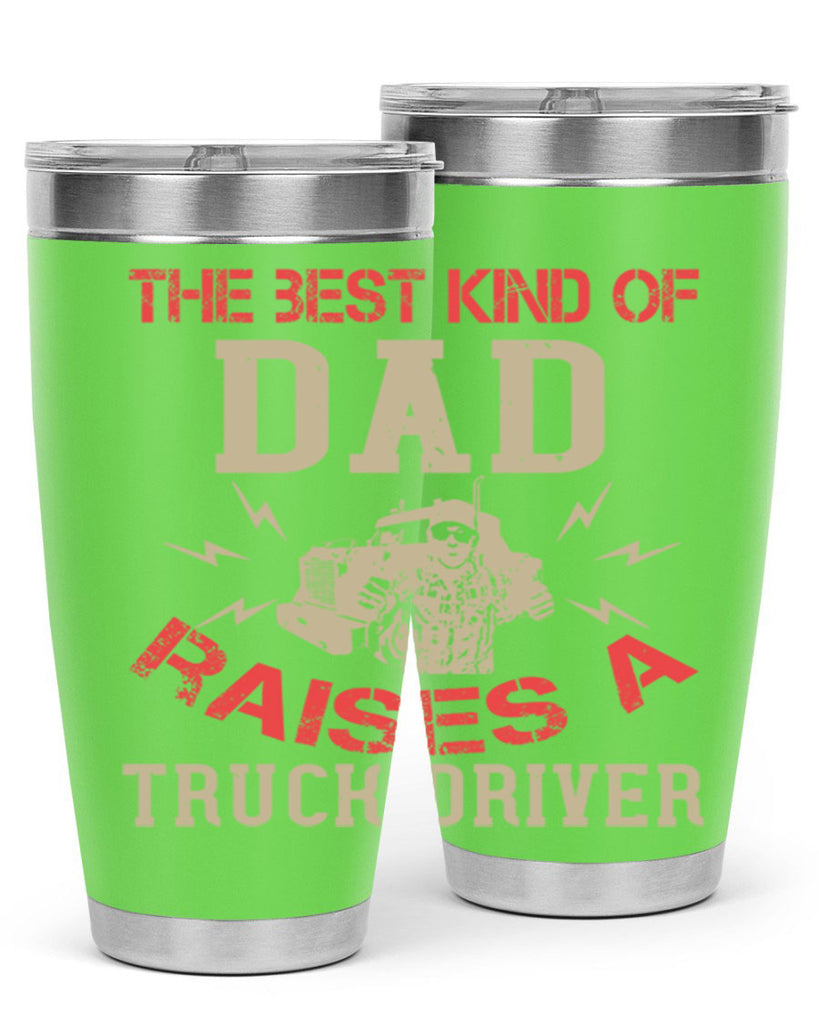the best kind of dad raises a truck driver Style 21#- truck driver- tumbler
