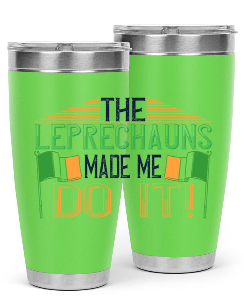 the leprechauns made me do it Style 10#- St Patricks Day- Tumbler
