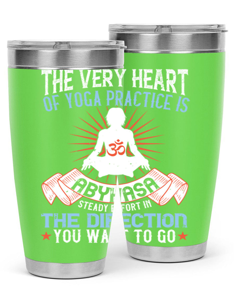 the very heart of yoga practice is abyhasa steady effort in the direction you want to go 50#- yoga- Tumbler