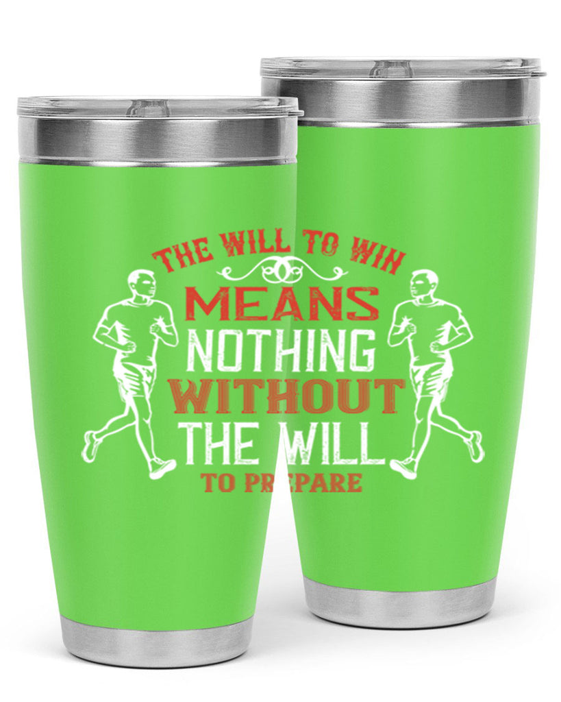 the will to win means nothing without the will to prepare 10#- running- Tumbler