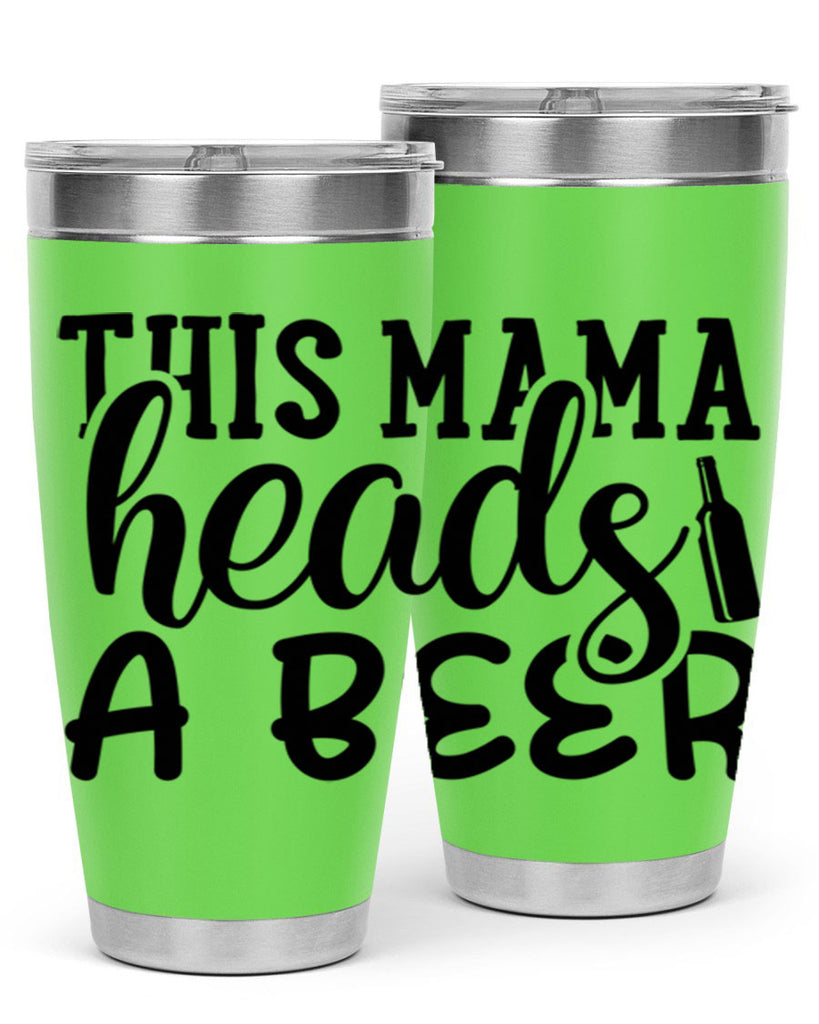 this mama heads a beer 119#- beer- Tumbler