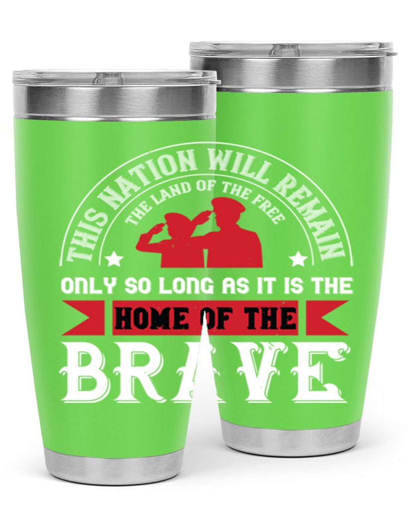 this nation will remain the land of the free only so long as it is the home of the brave 18#- Veterns Day- Tumbler