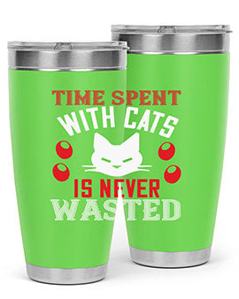 time spend with cat is never wasted Style 120#- cat- Tumbler