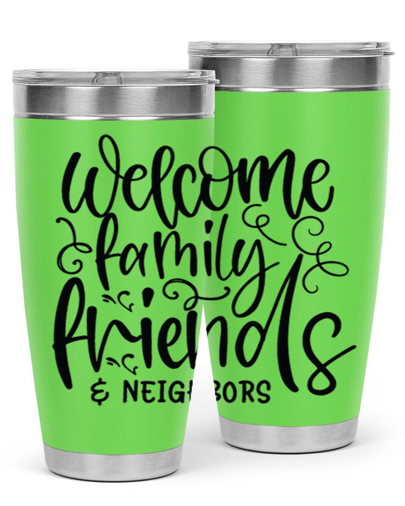welcome family friends neighbors 13#- family- Tumbler