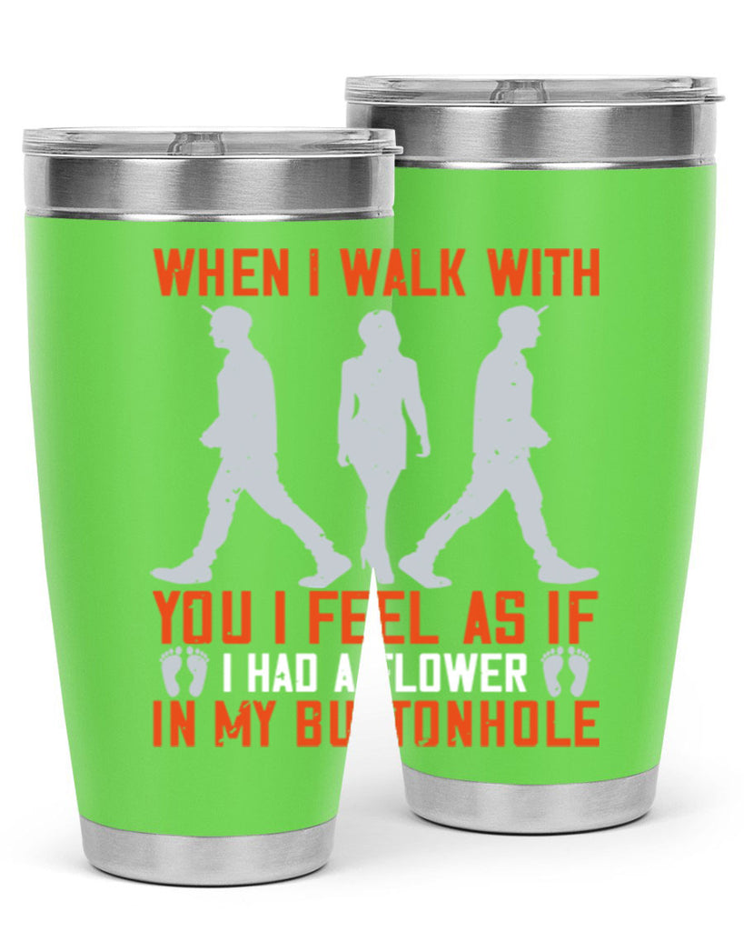 when i walk with you i feel as if i had a flower in my buttonhole 11#- walking- Tumbler