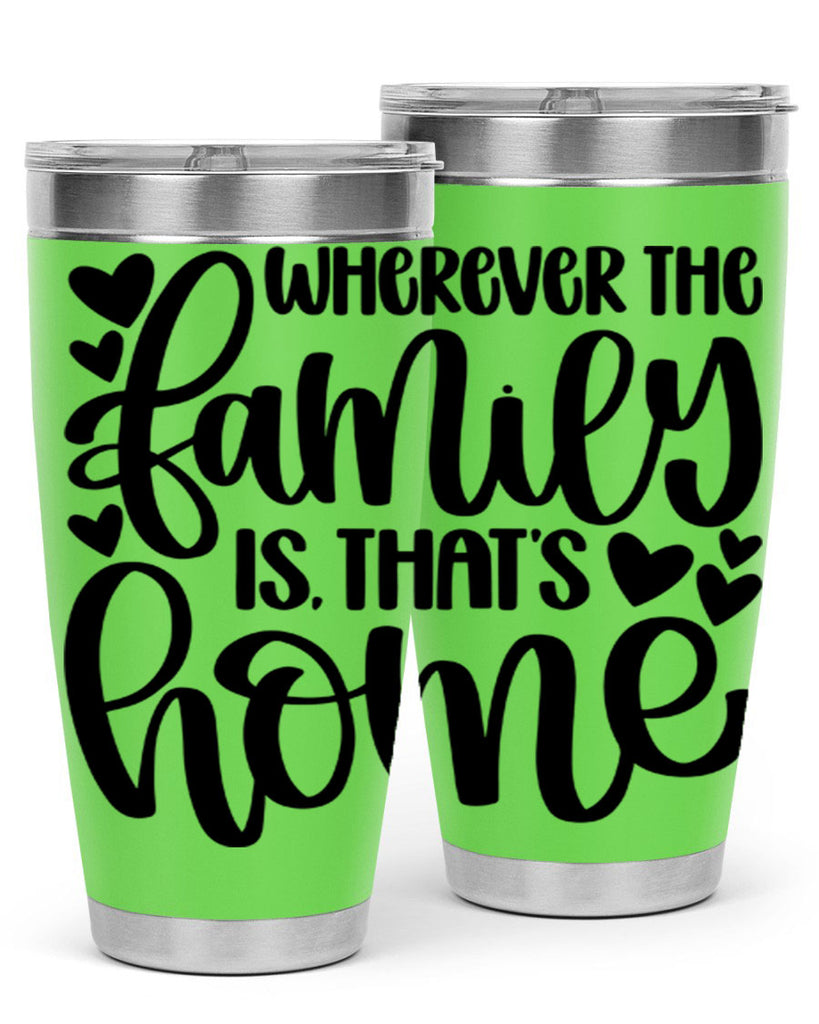 wherever the family is thats home 1#- home- Tumbler
