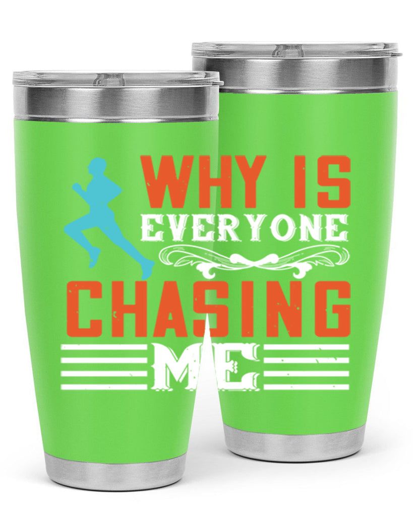 why is everyone chasing me 3#- running- Tumbler