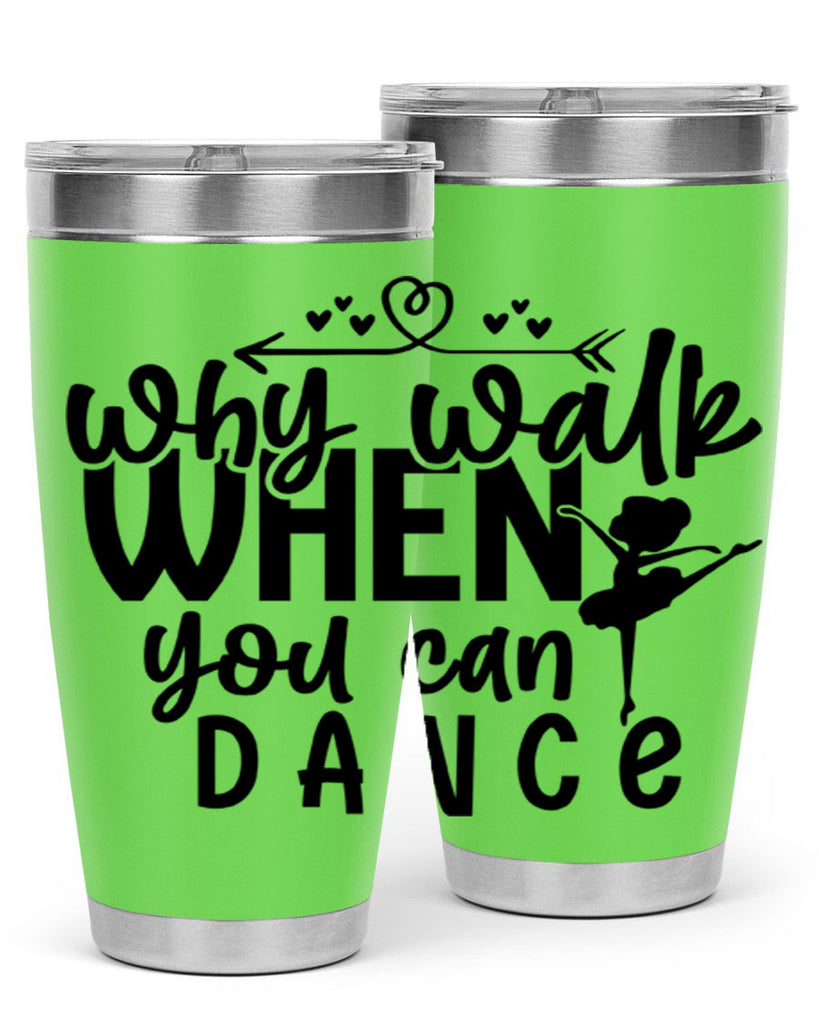 why walk when you can dance 92#- ballet- Tumbler
