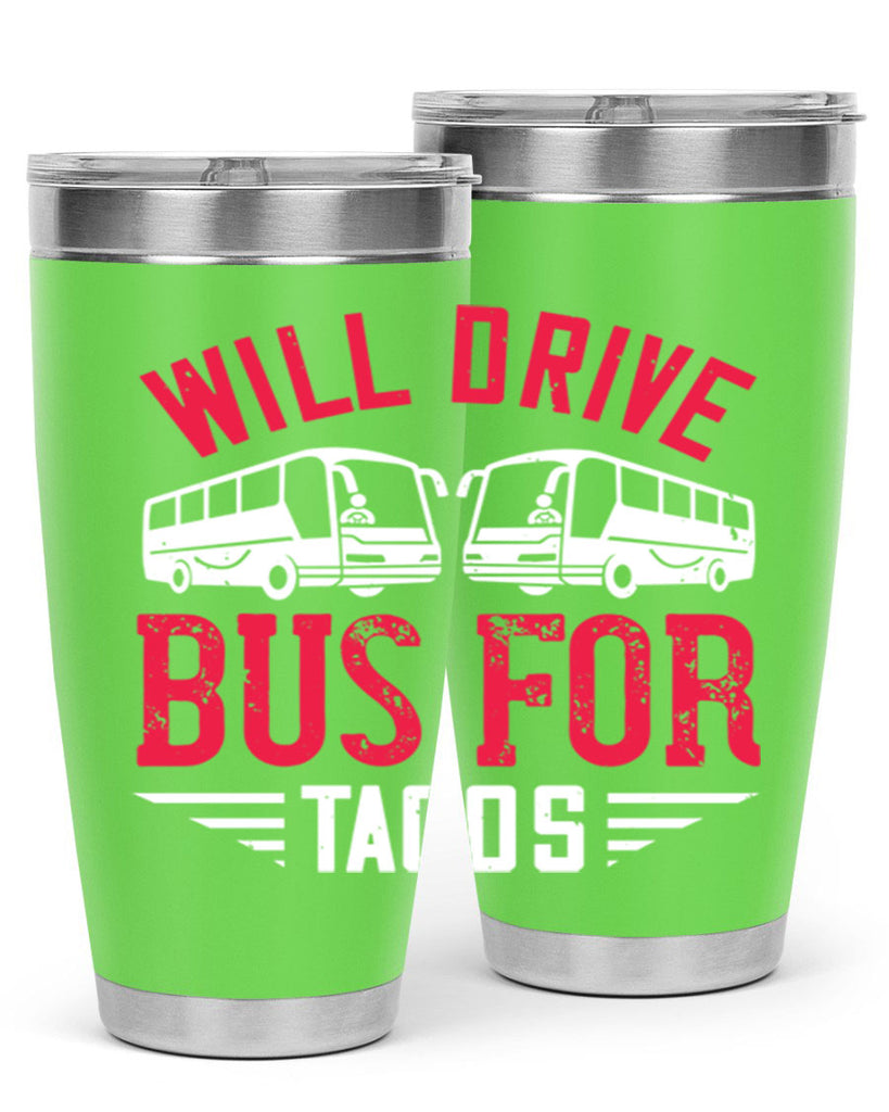 will drive bus for tacos Style 7#- bus driver- tumbler
