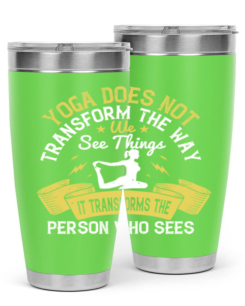 yoga does not transform the way we see things it transforms the person who sees 34#- yoga- Tumbler