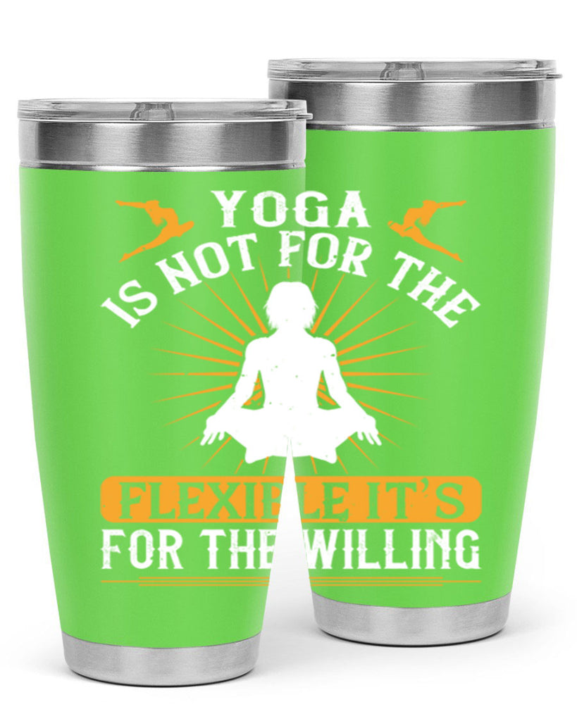 yoga is not for the flexible it’s for the willing 24#- yoga- Tumbler