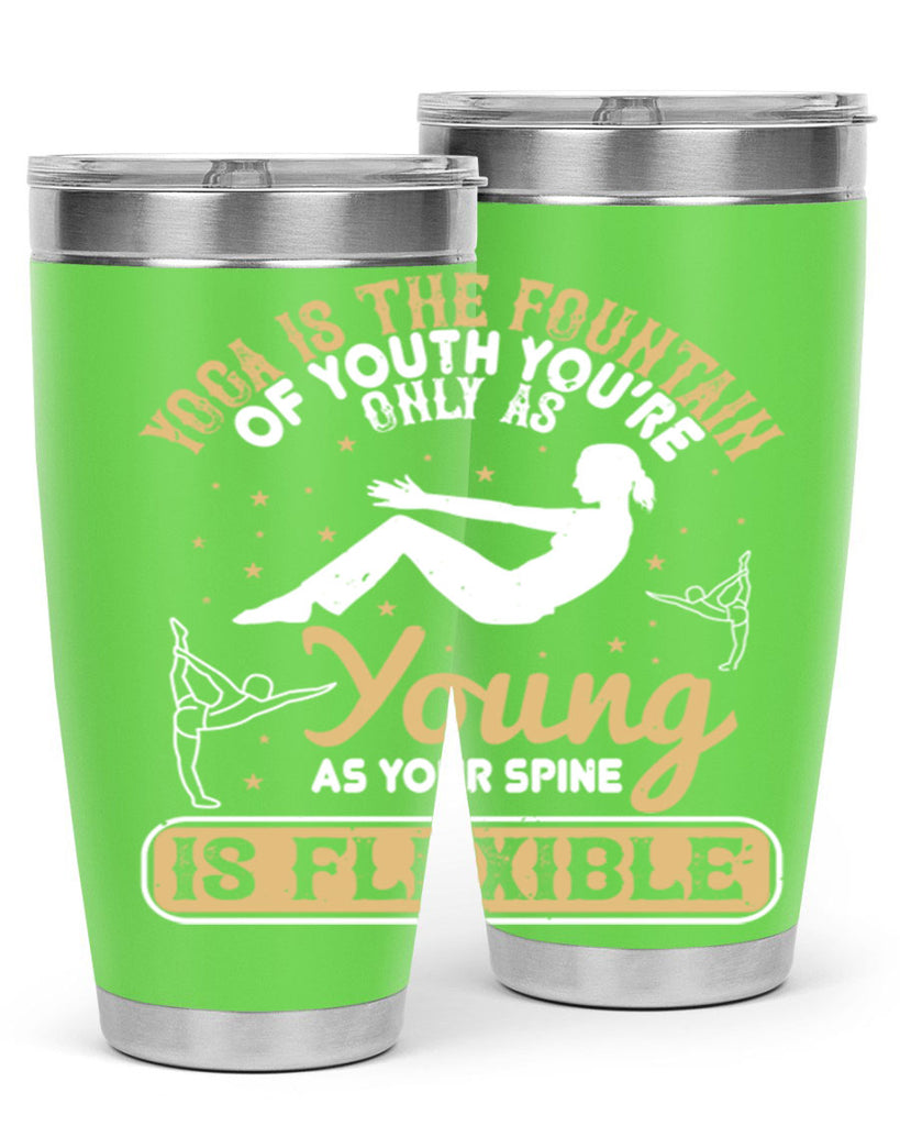 yoga is the fountain of youth you’re only as young as your spine is flexible 22#- yoga- Tumbler