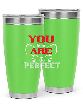 you are perfect Style 124#- cat- Tumbler