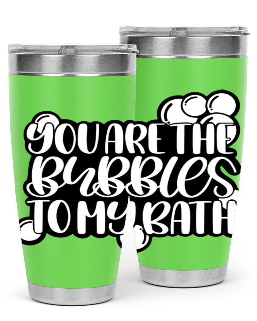 you are the bubbles to my bath 2#- bathroom- Tumbler