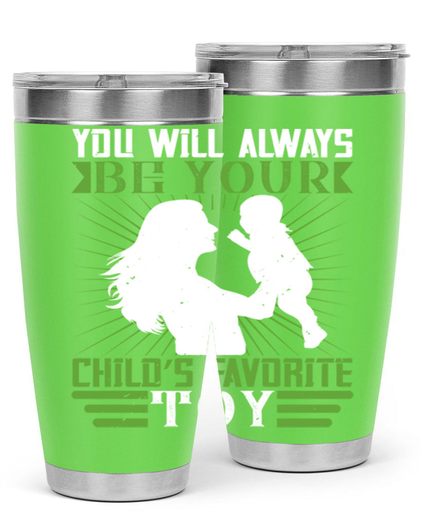 you will always be your child’s favorite toy 5#- Parents Day- Tumbler