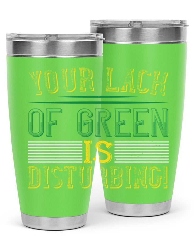 your lack of green is disturbing Style 2#- St Patricks Day- Tumbler
