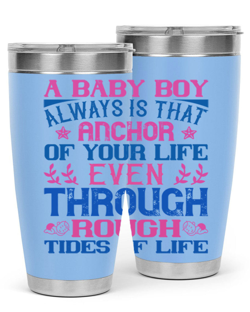 A baby boy always is that anchor of your life even through rough tides of life Style 151#- baby- tumbler