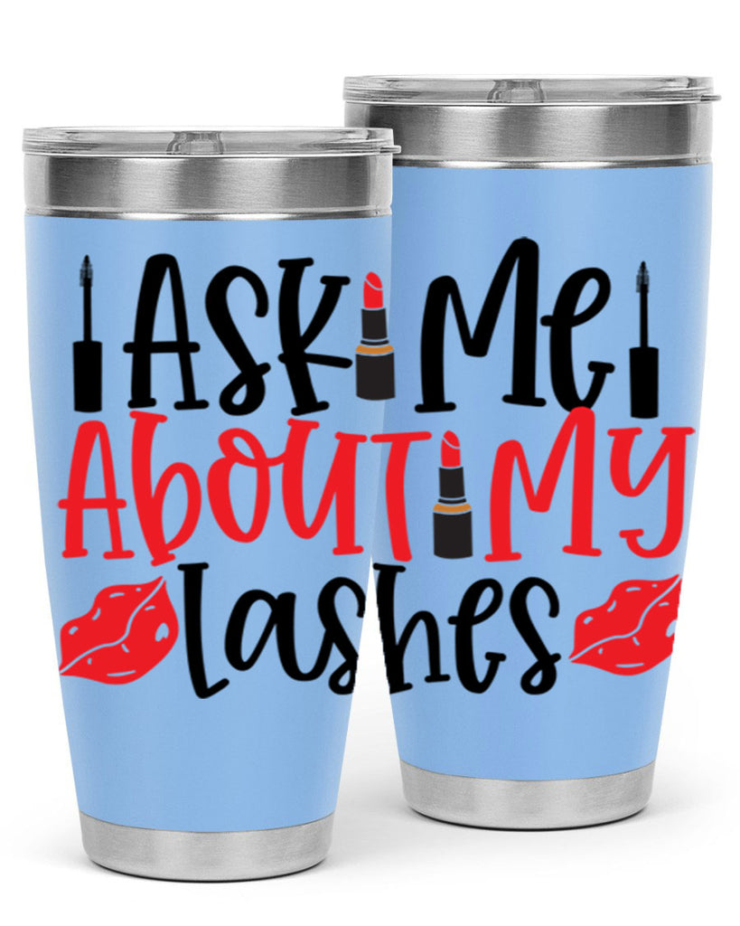 Ask Me About My Lashes Style 255#- make up- Tumbler