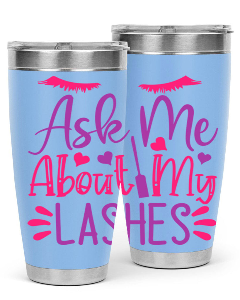 Ask Me About My Lashes Style 256#- make up- Tumbler