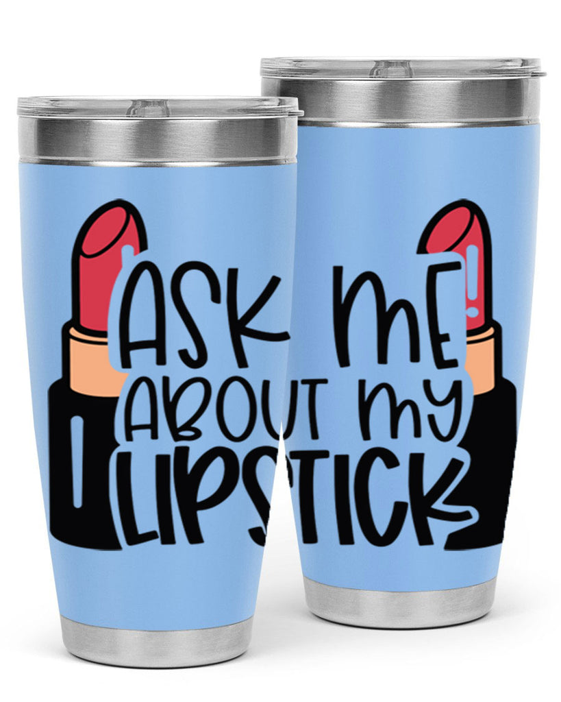 Ask Me About My Lipstick Style 141#- make up- Tumbler