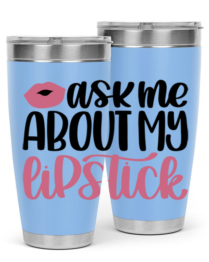 Ask Me About My Lipstick Style 142#- make up- Tumbler