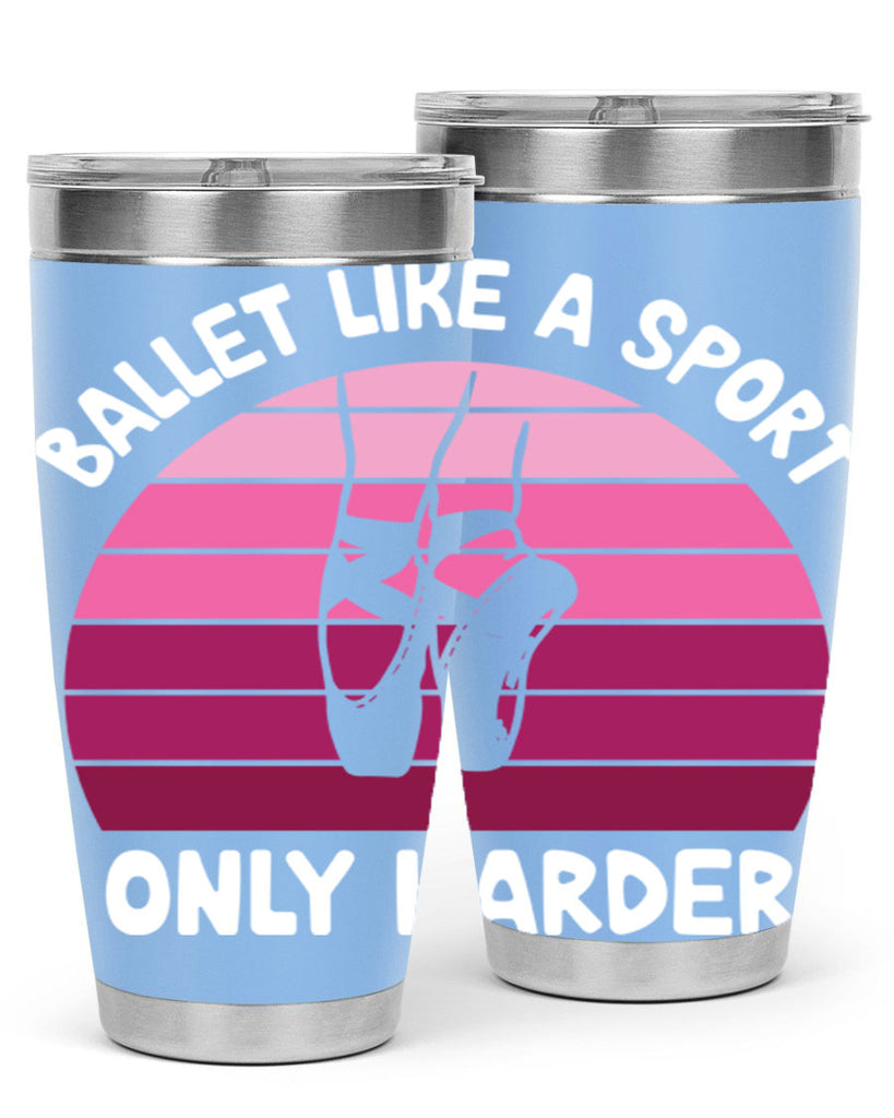 Ballet Like A Sport Only Ballet 16#- ballet- Tumbler