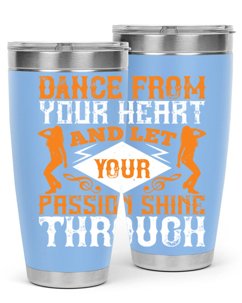 Dance from your heart and let your passion shine through45#- dance- Tumbler