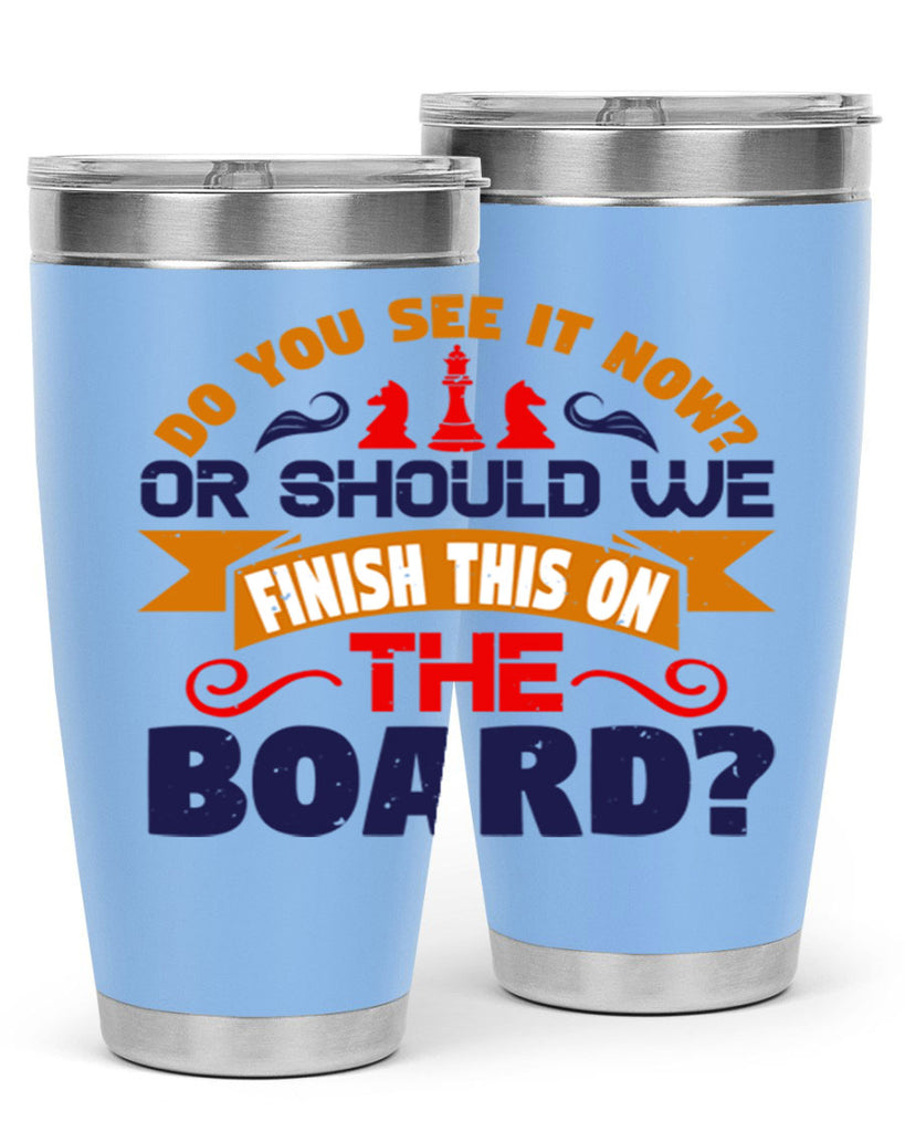 Do you see it now Or should we finish this on the board 2#- chess- Tumbler