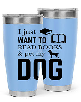 I Just want to Style 42#- dog- Tumbler