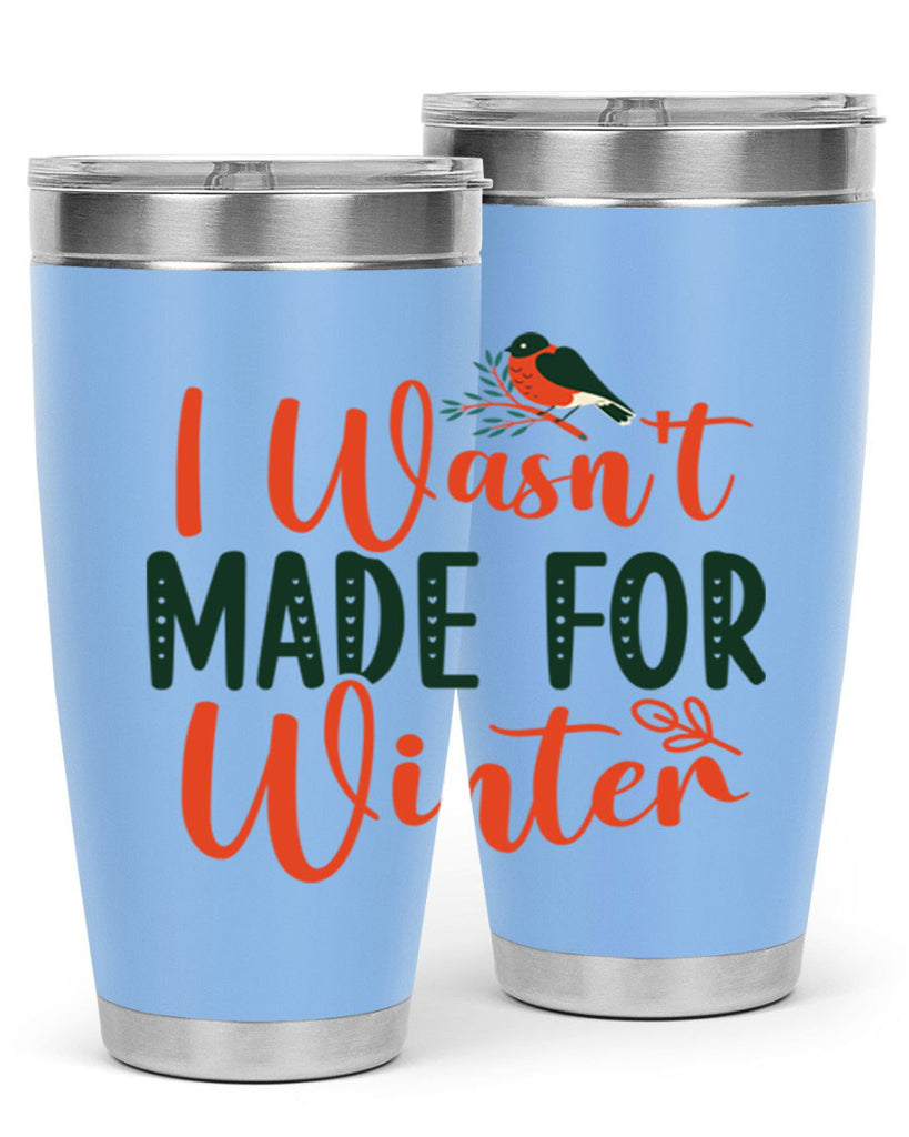 I Wasnt Made For Winter 235#- winter- Tumbler