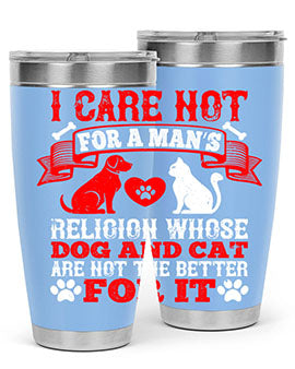 I care not for a man’s religion whose dog and cat are not the better for it Style 193#- dog- Tumbler