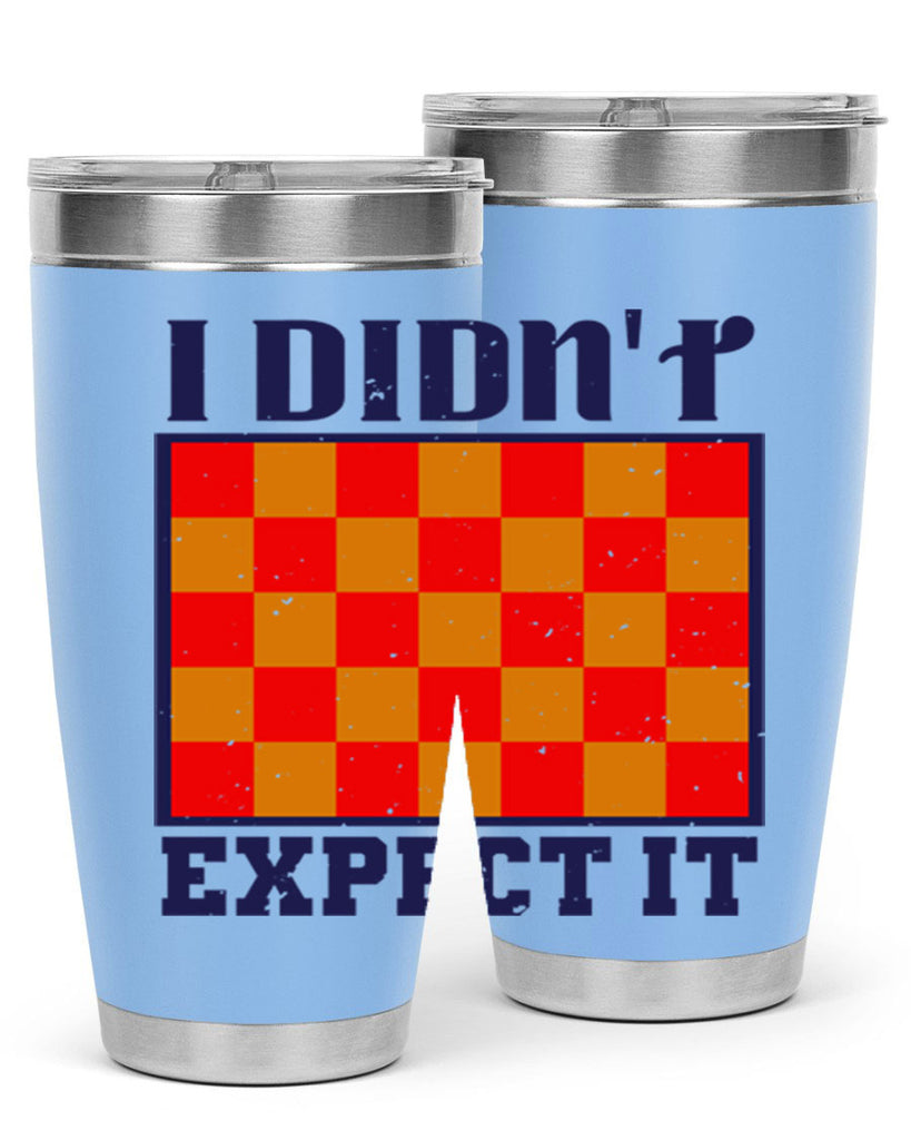 I didnt expect it 48#- chess- Tumbler