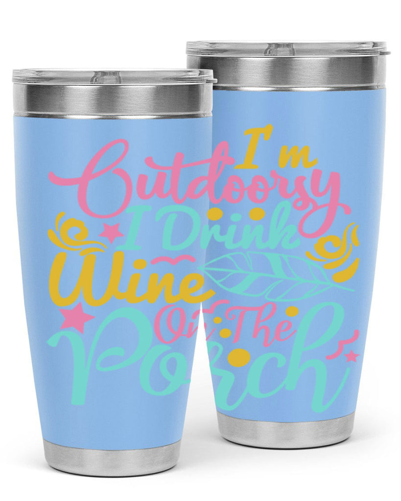 IM OUTDOORSY I DRINK WINE ON THE PORCH Style 61#- summer- Tumbler