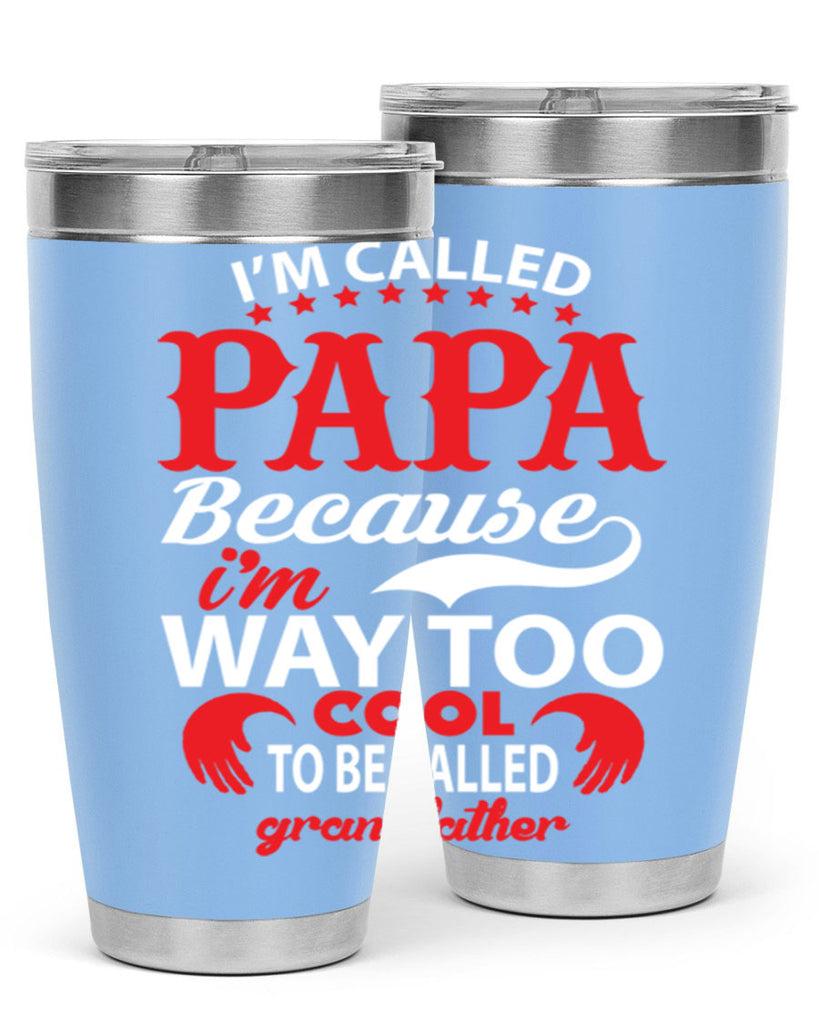 I’M CALLED PAPA 105#- grandpa - papa- Tumbler