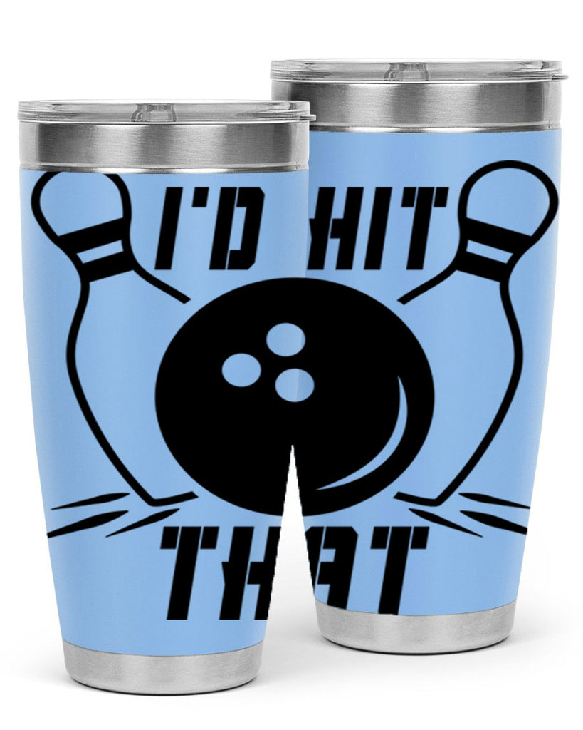 Id hit that 1082#- bowlig- Tumbler