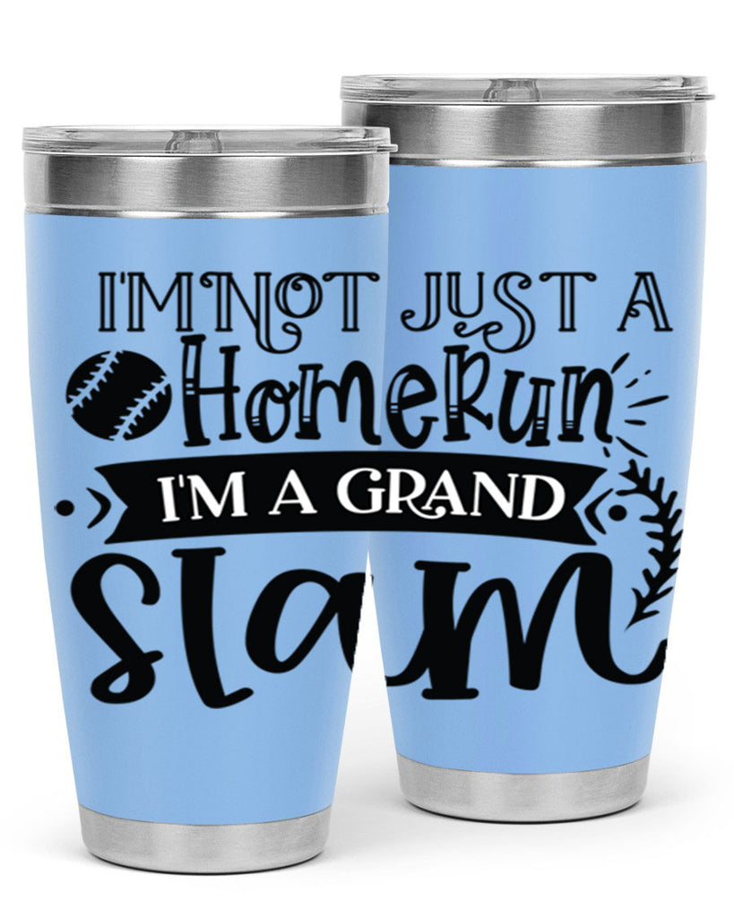 Im not Just a Homerun im a grand slam 2071#- baseball- Tumbler