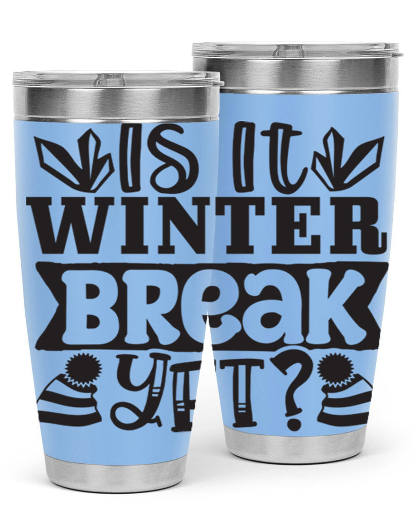 Is it winter break yet 255#- winter- Tumbler