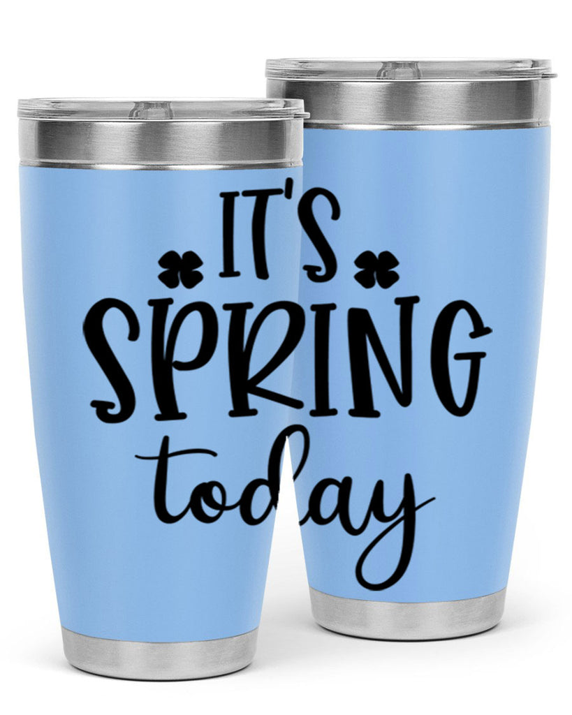 Its spring today design  287#- spring- Tumbler